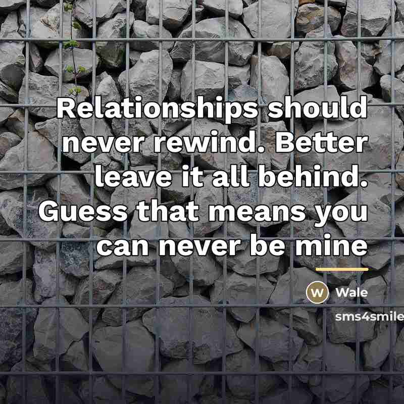 “Relationships should never rewind. Better leave it all behind. Guess…” quote by Wale