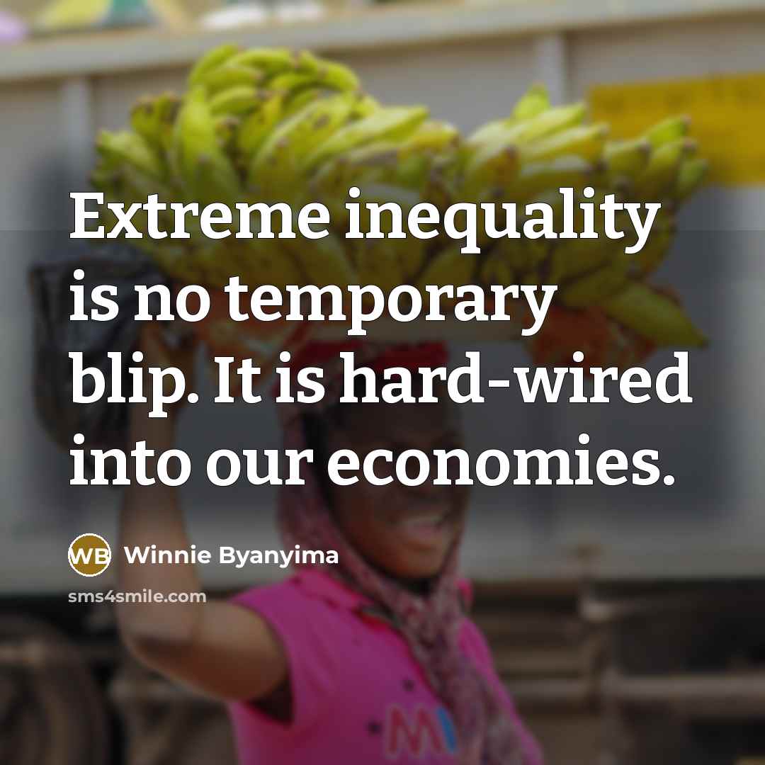 “Extreme inequality is no temporary blip. It is hard-wired into…” quote by Winnie Byanyima