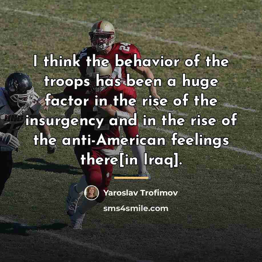 “I think the behavior of the troops has been a…” quote by Yaroslav Trofimov