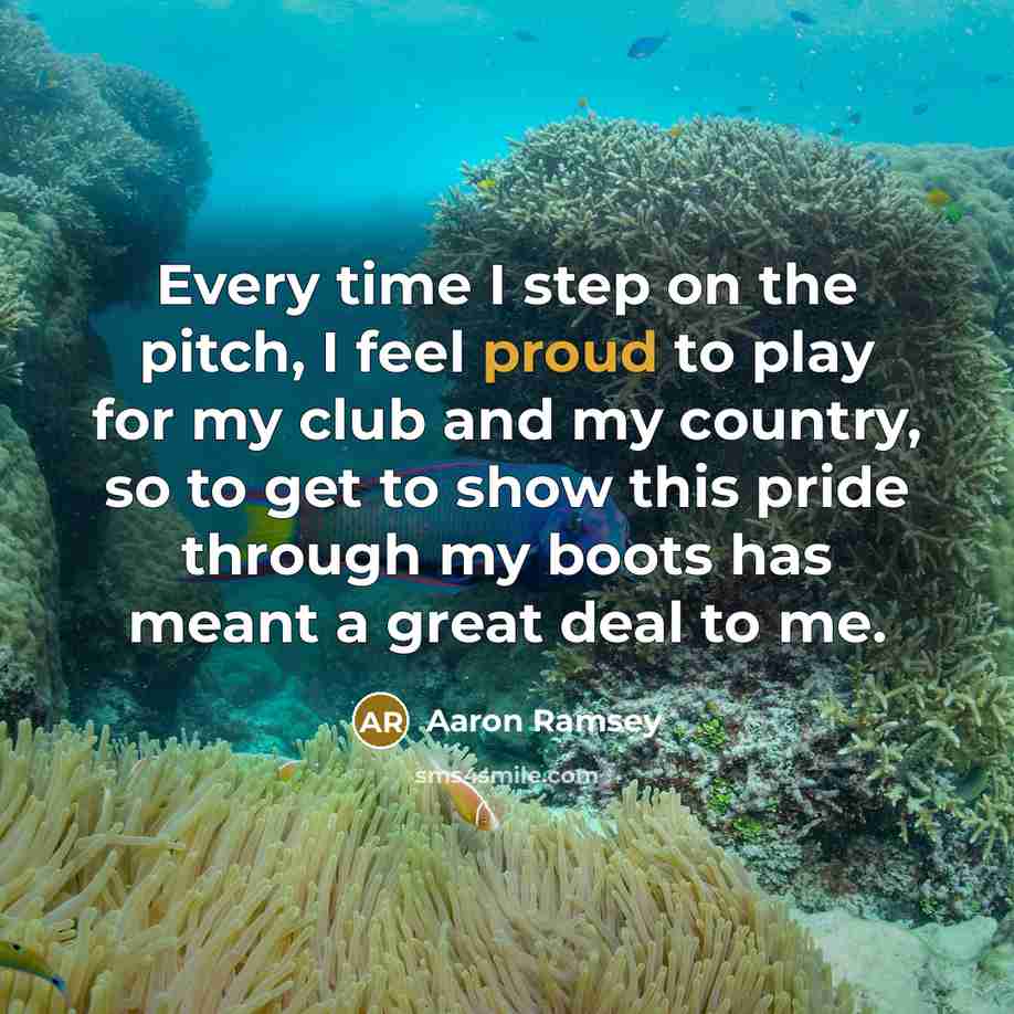 “Every time I step on the pitch, I feel proud…” quote by Aaron Ramsey