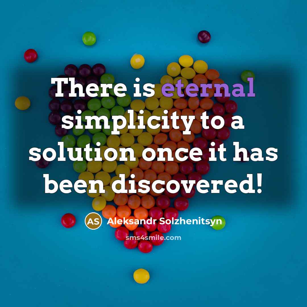 “There is eternal simplicity to a solution once it has…” quote by Aleksandr Solzhenitsyn
