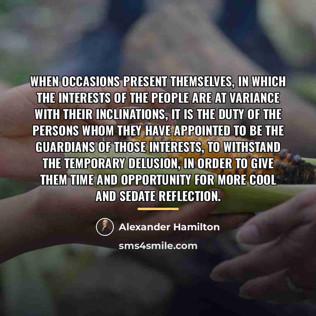 “When occasions present themselves, in which the interests of the…” quote by Alexander Hamilton
