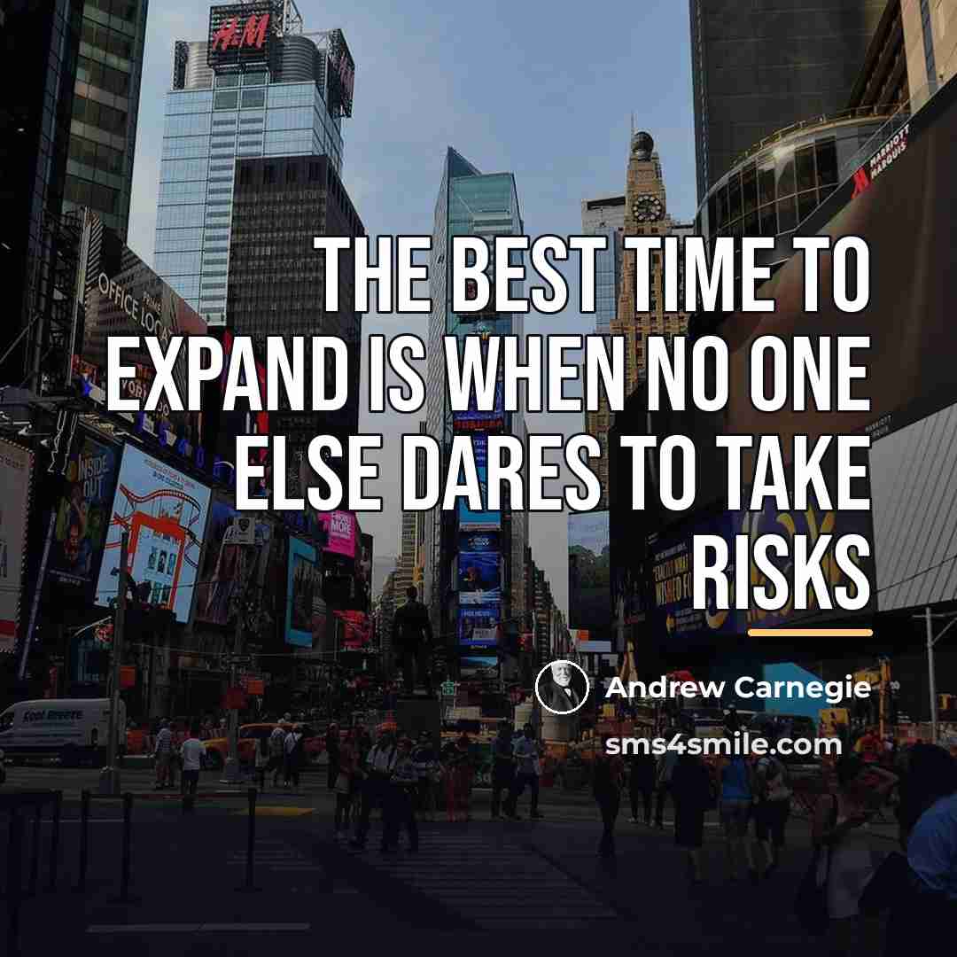 “The best time to expand is when no one else…” quote by Andrew Carnegie