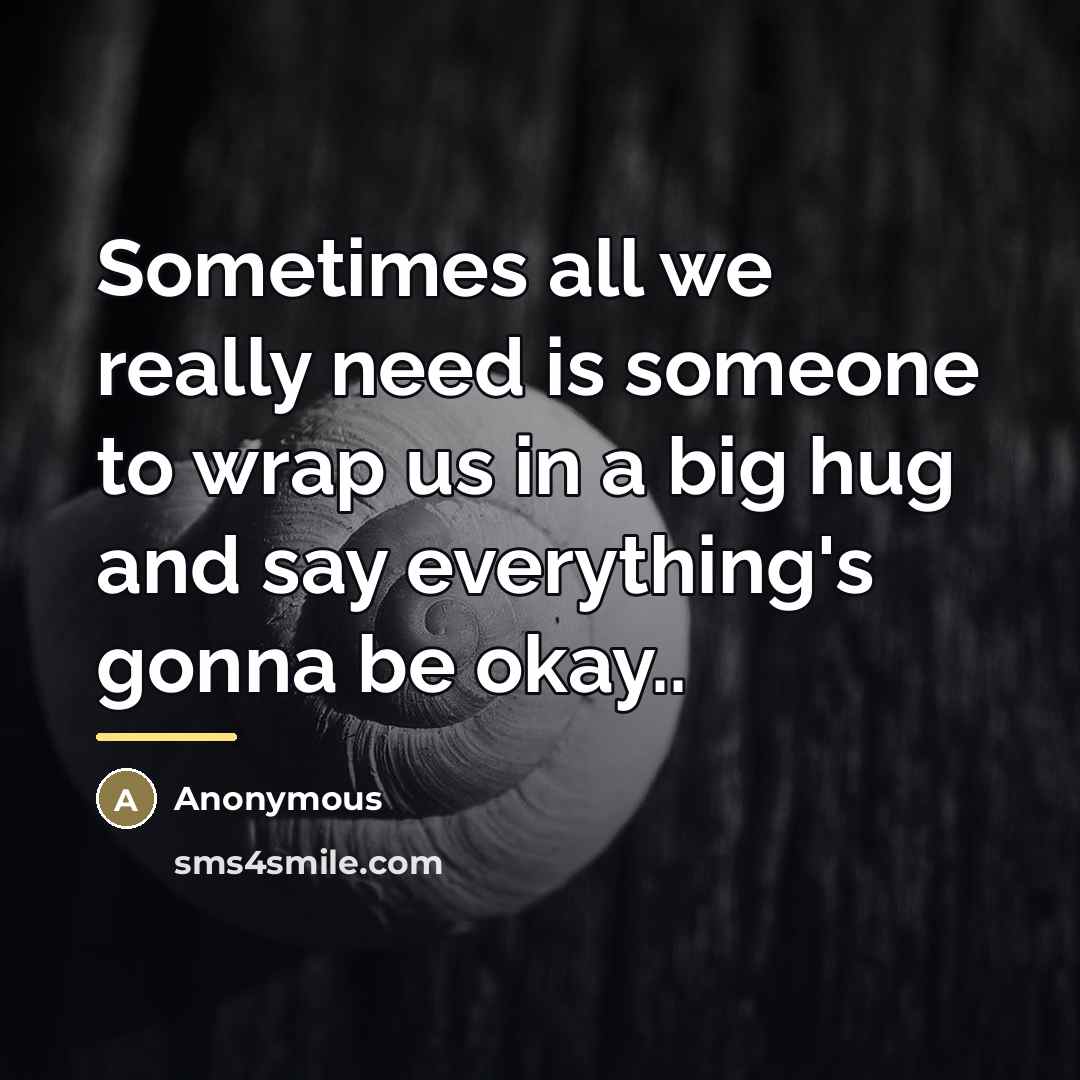 “Sometimes all we really need is someone to wrap us…” quote by Anonymous