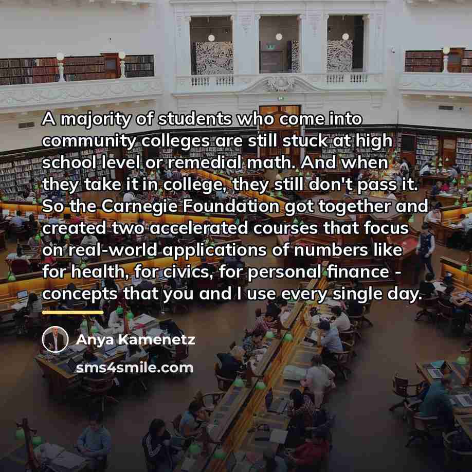 “A majority of students who come into community colleges are…” quote by Anya Kamenetz