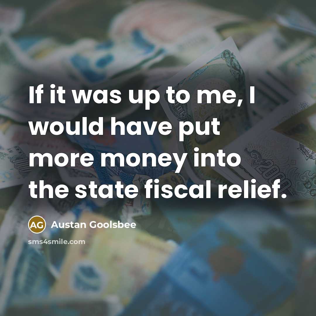 “If it was up to me, I would have put…” quote by Austan Goolsbee