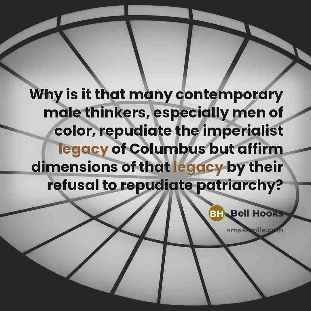 “Why is it that many contemporary male thinkers, especially men…” quote by Bell Hooks