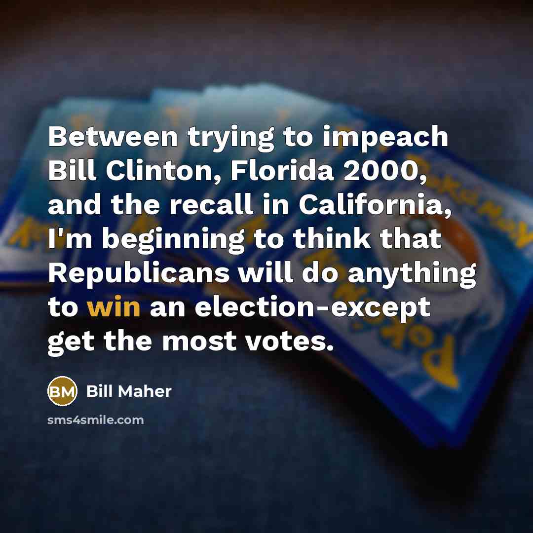 “Between trying to impeach Bill Clinton, Florida 2000, and the…” quote by Bill Maher