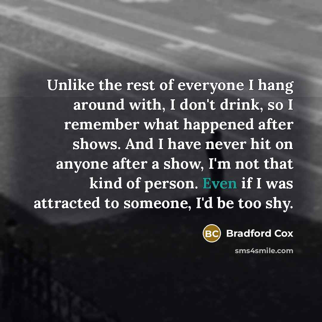 “Unlike the rest of everyone I hang around with, I…” quote by Bradford Cox