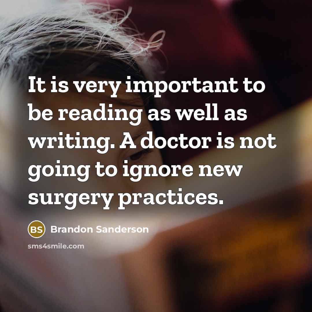 “It is very important to be reading as well as…” quote by Brandon Sanderson