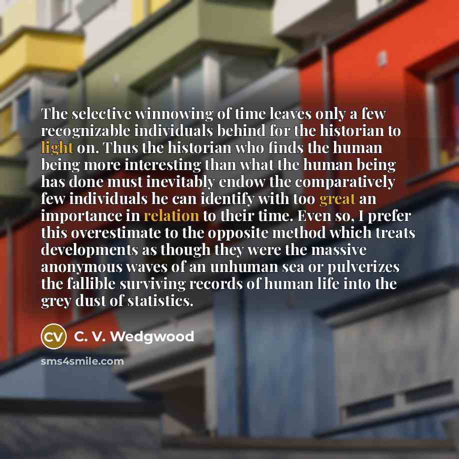 “The selective winnowing of time leaves only a few recognizable…” quote by C. V. Wedgwood