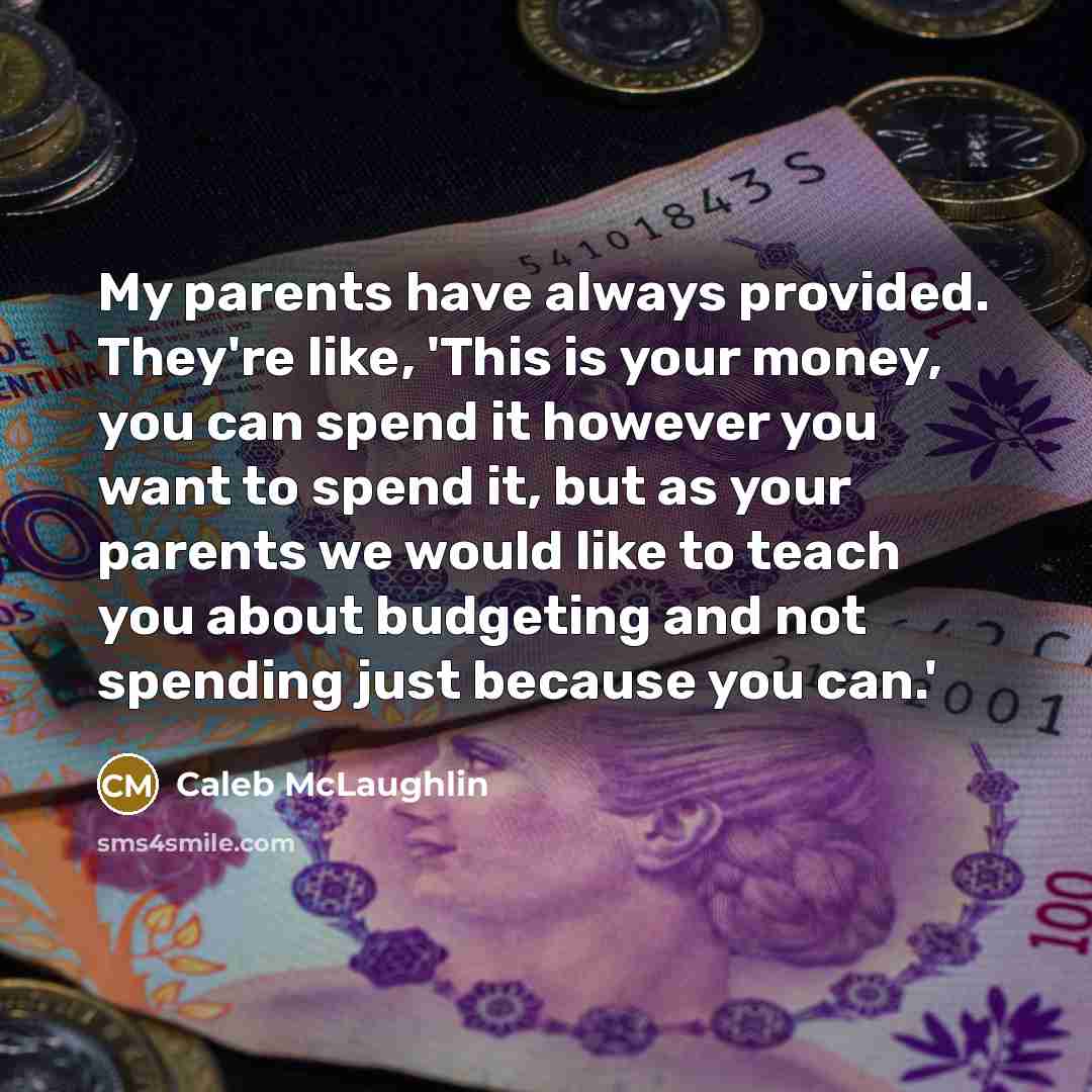 “My parents have always provided. They're like, 'This is your…” quote by Caleb McLaughlin