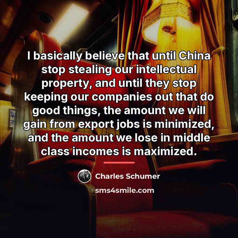 “I basically believe that until China stop stealing our intellectual…” quote by Charles Schumer