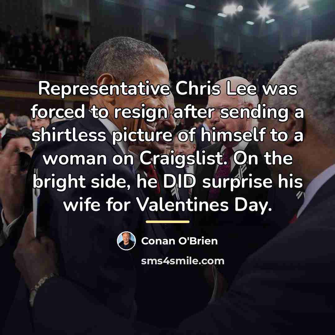 “Representative Chris Lee was forced to resign after sending a…” quote by Conan O'Brien