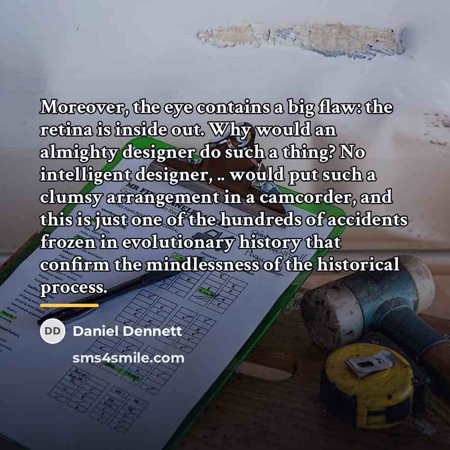 “Moreover, the eye contains a big flaw: the retina is…” quote by Daniel Dennett