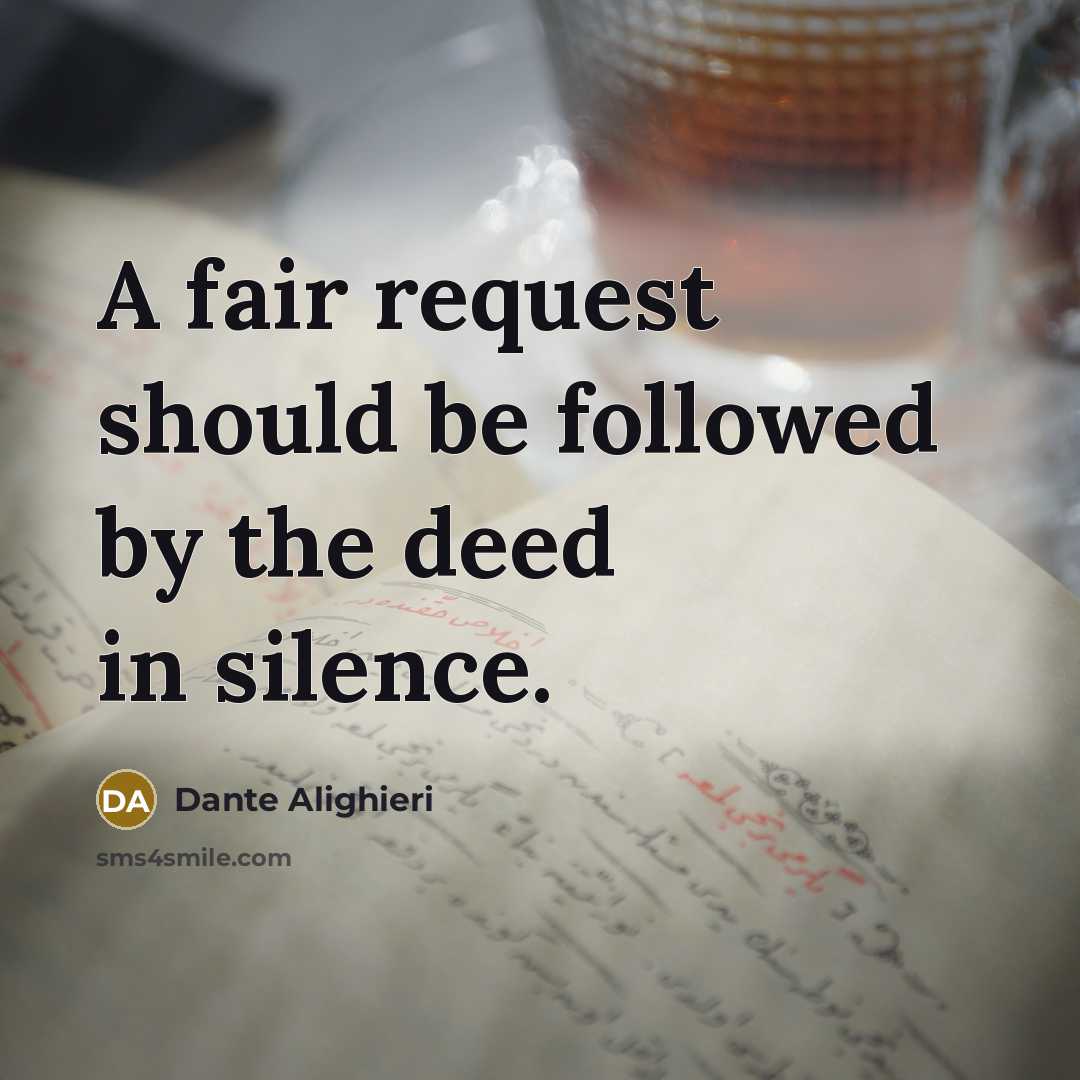 “A fair request should be followed by the deed in…” quote by Dante Alighieri