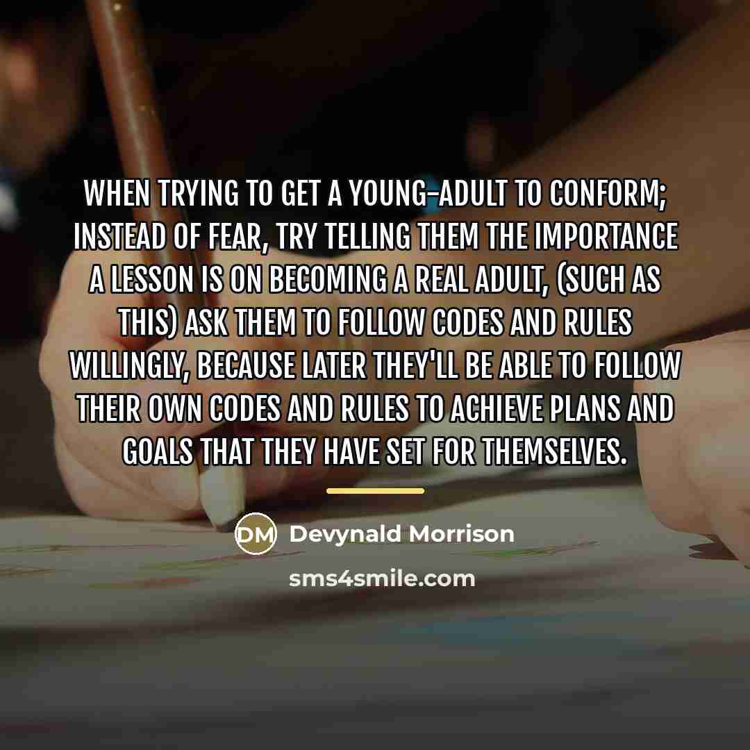 “When trying to get a young-adult to conform; instead of…” quote by Devynald Morrison