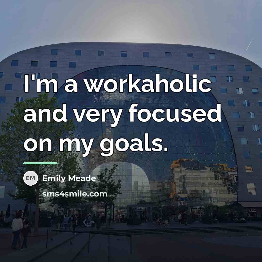 “I'm a workaholic and very focused on my goals.…” quote by Emily Meade