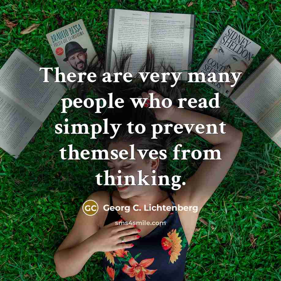 “There are very many people who read simply to prevent…” quote by Georg C. Lichtenberg