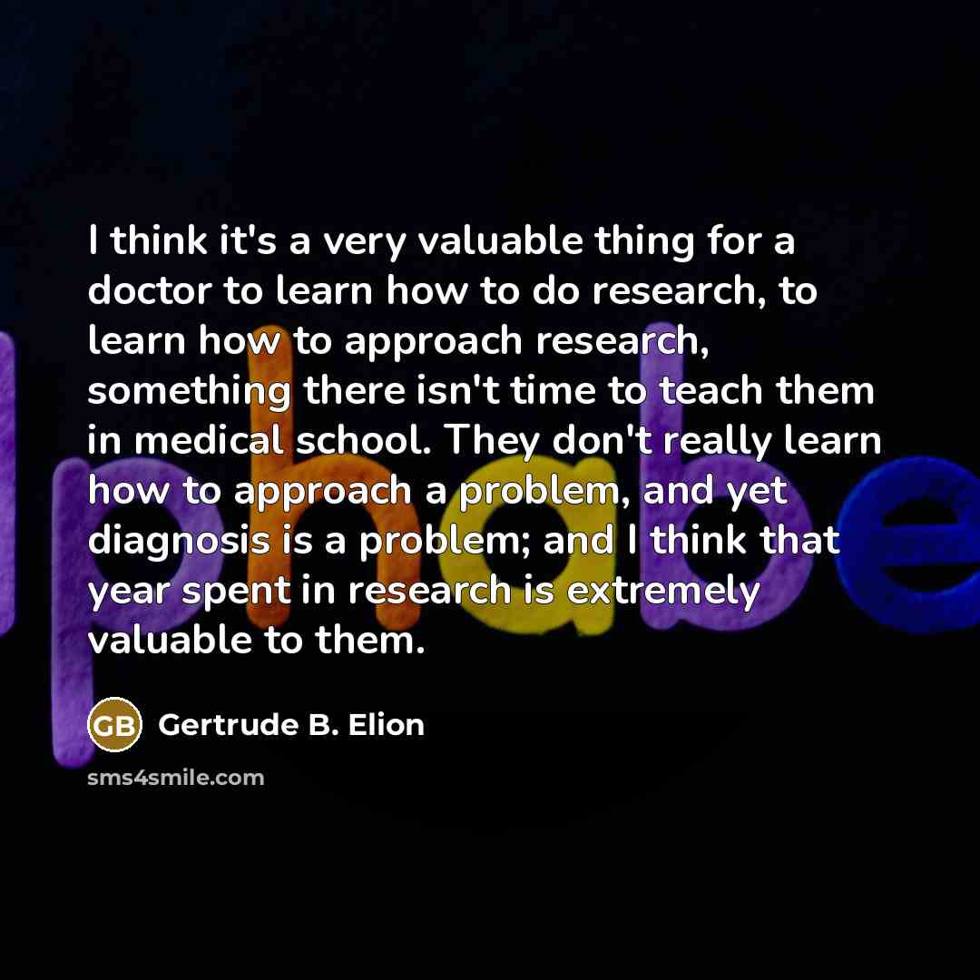 “I think it's a very valuable thing for a doctor…” quote by Gertrude B. Elion