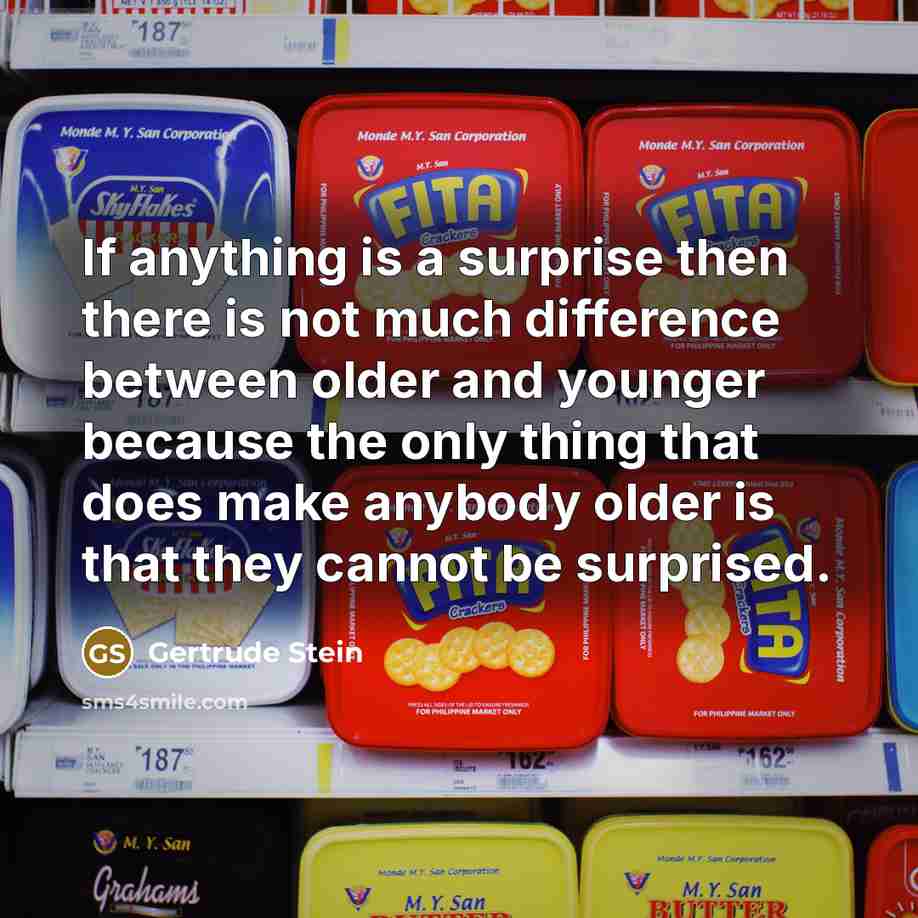 “If anything is a surprise then there is not much…” quote by Gertrude Stein