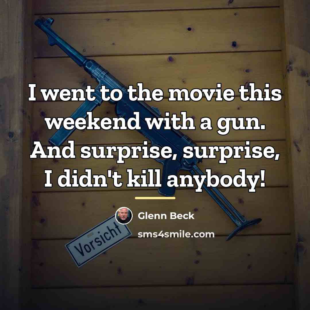 “I went to the movie this weekend with a gun.…” quote by Glenn Beck