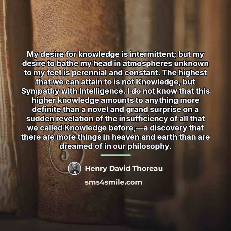 “My desire for knowledge is intermittent; but my desire to…” quote by Henry David Thoreau