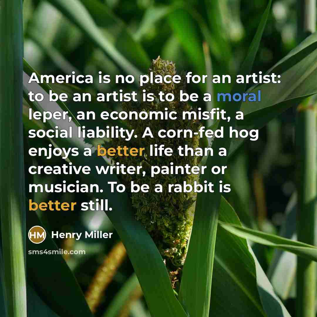 “America is no place for an artist: to be an…” quote by Henry Miller