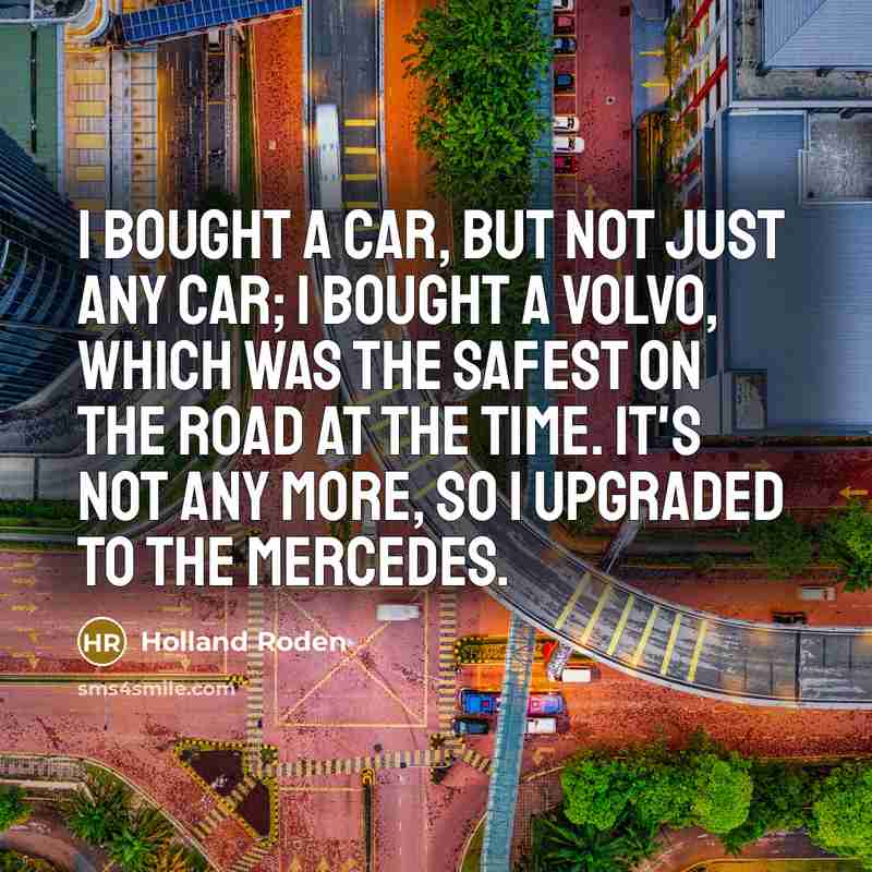 “I bought a car, but not just any car; I…” quote by Holland Roden