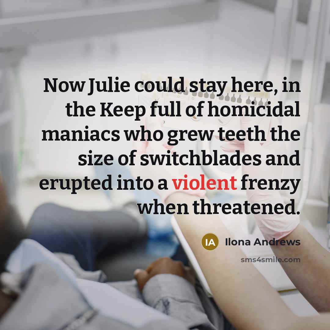“Now Julie could stay here, in the Keep full of…” quote by Ilona Andrews