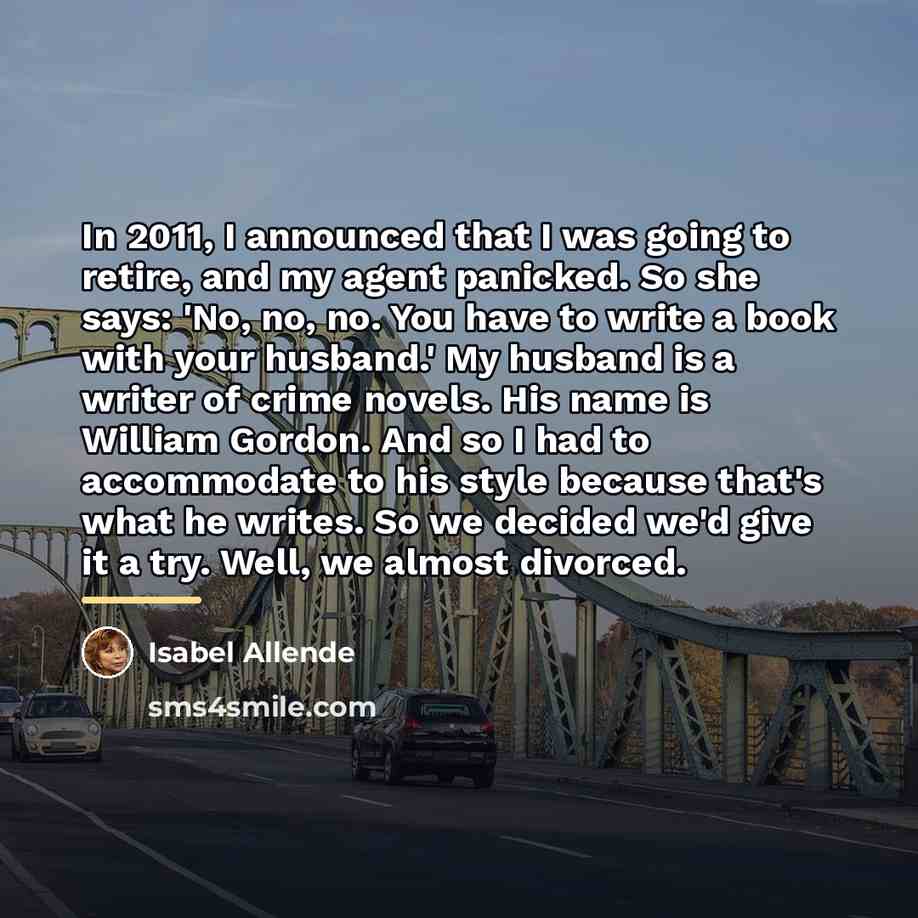 “In 2011, I announced that I was going to retire,…” quote by Isabel Allende