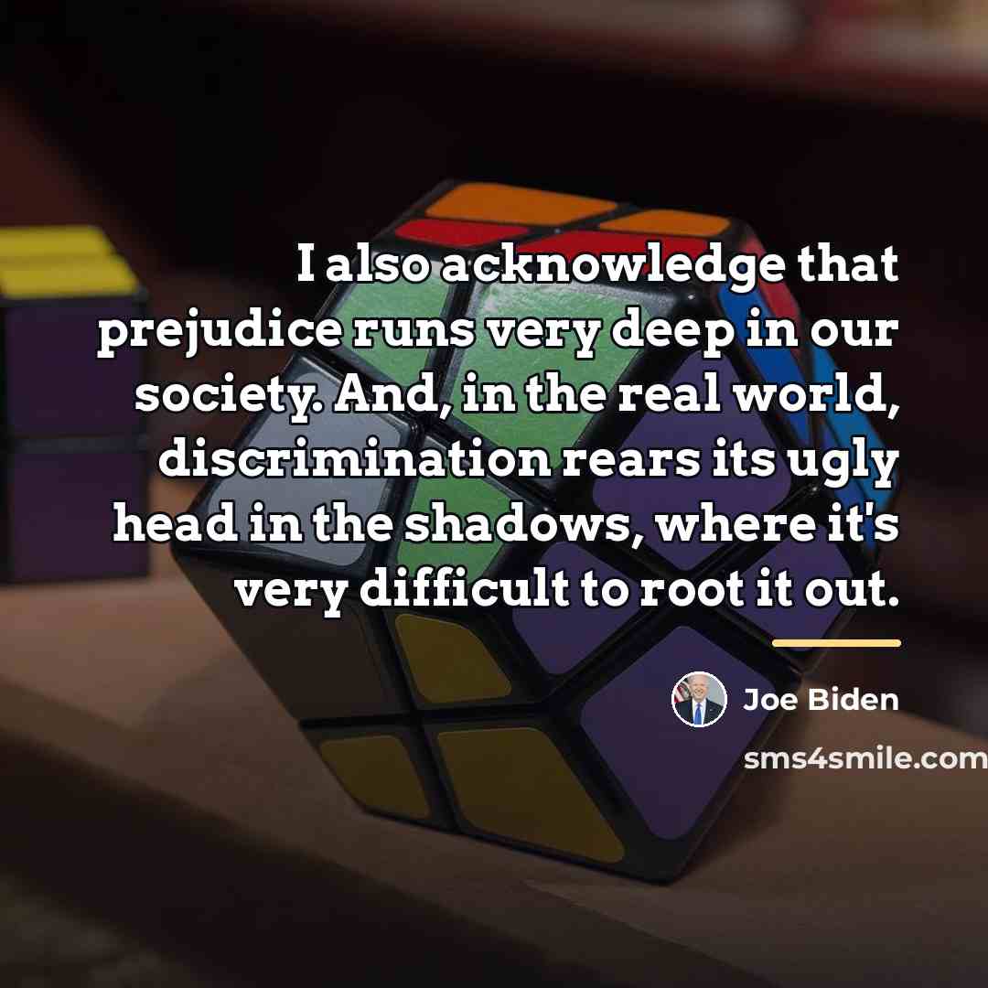 “I also acknowledge that prejudice runs very deep in our…” quote by Joe Biden