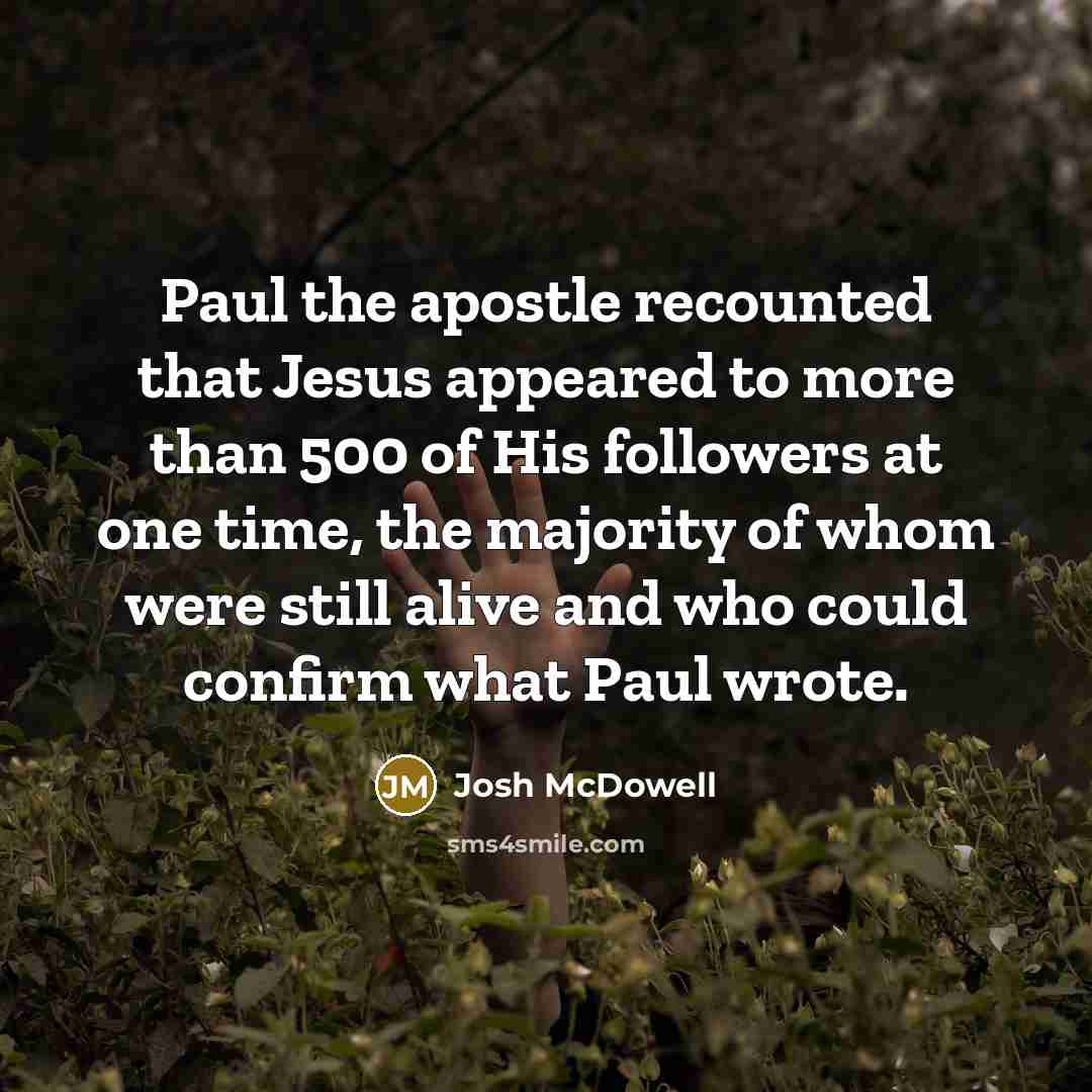 “Paul the apostle recounted that Jesus appeared to more than…” quote by Josh McDowell