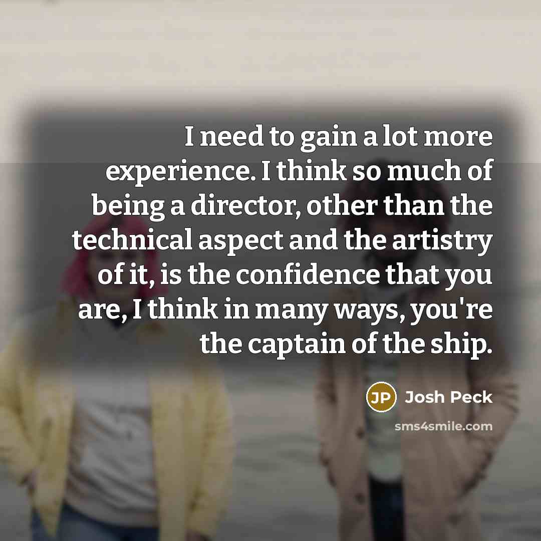 “I need to gain a lot more experience. I think…” quote by Josh Peck