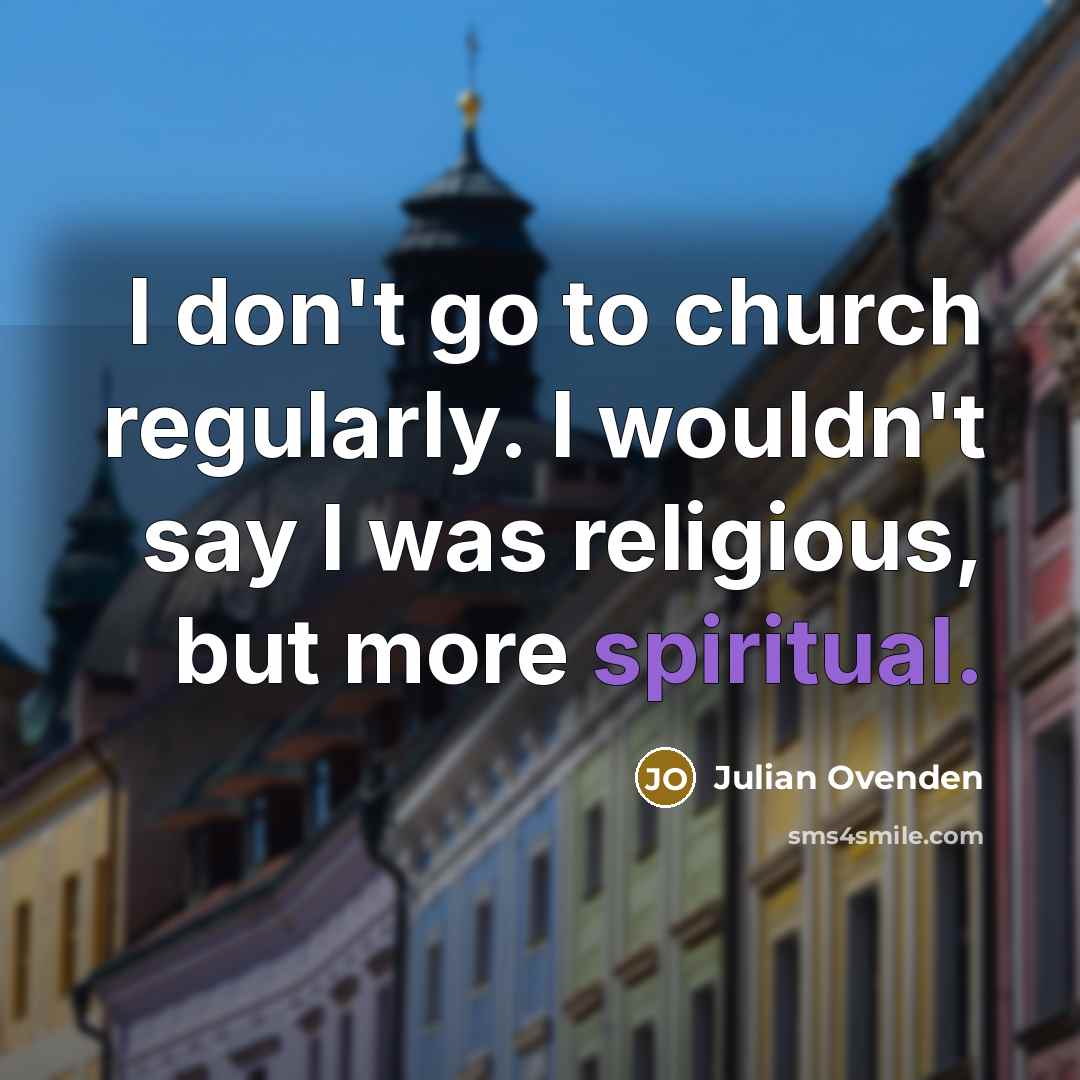 “I don't go to church regularly. I wouldn't say I…” quote by Julian Ovenden