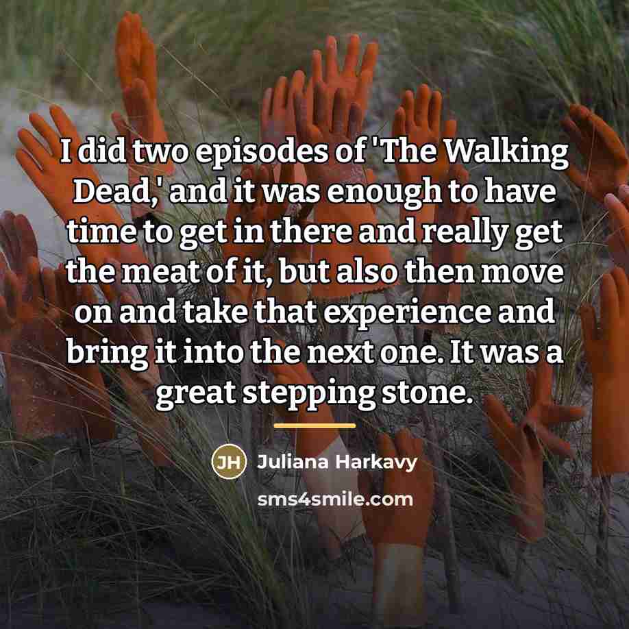 “I did two episodes of 'The Walking Dead,' and it…” quote by Juliana Harkavy