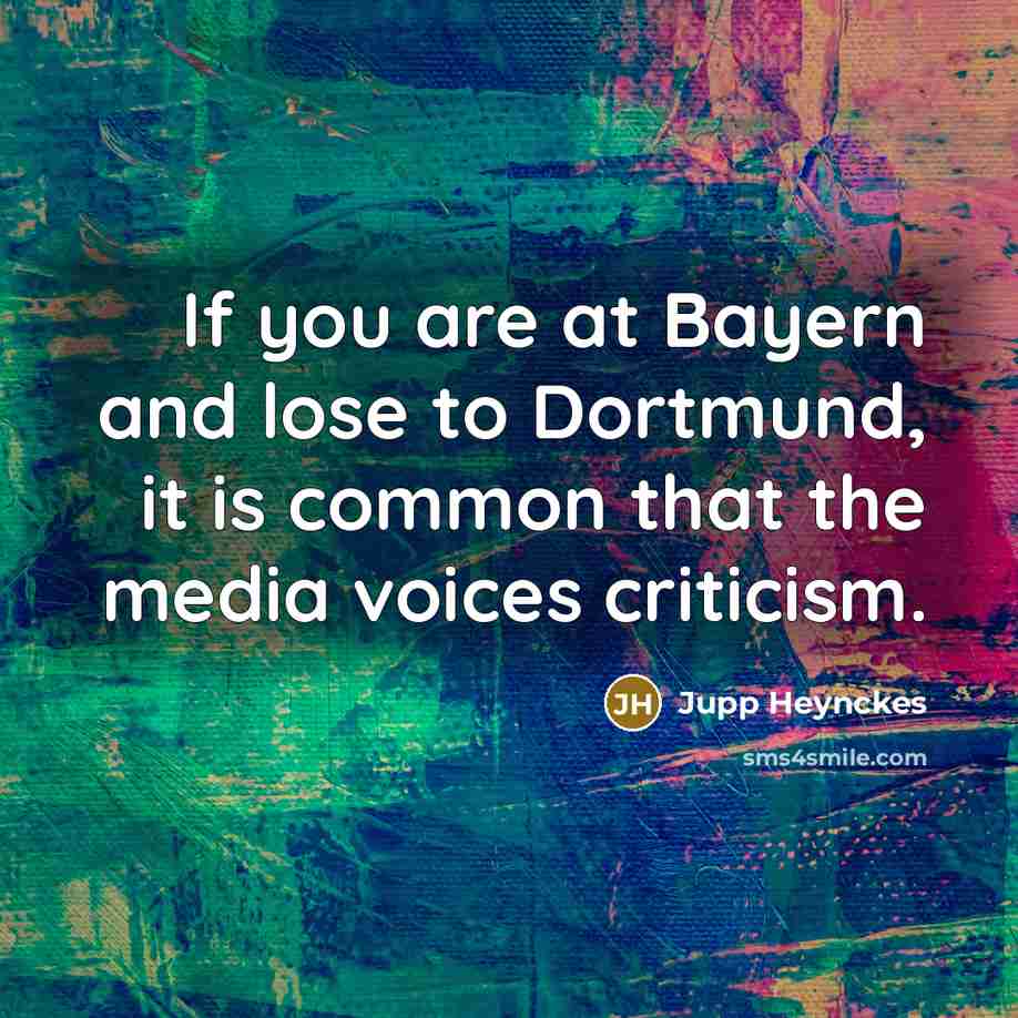 “If you are at Bayern and lose to Dortmund, it…” quote by Jupp Heynckes