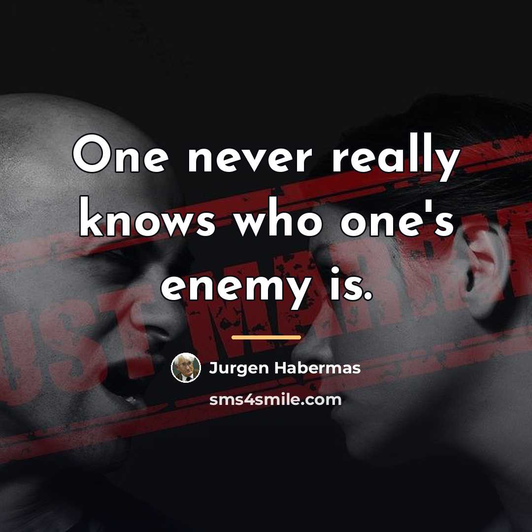 “One never really knows who one's enemy is.…” quote by Jurgen Habermas