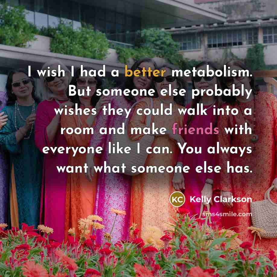 “I wish I had a better metabolism. But someone else…” quote by Kelly Clarkson