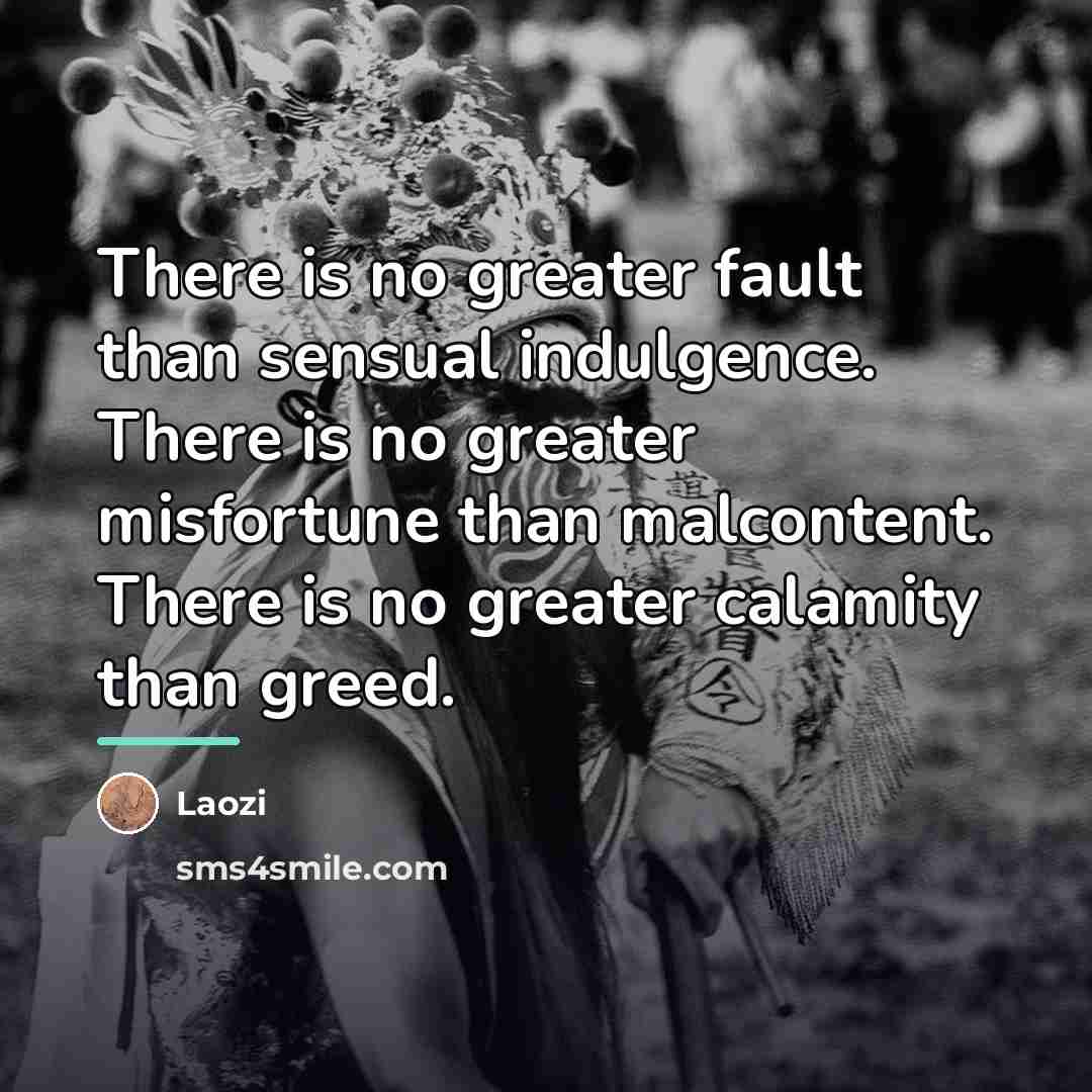 “There is no greater fault than sensual indulgence. There is…” quote by Laozi