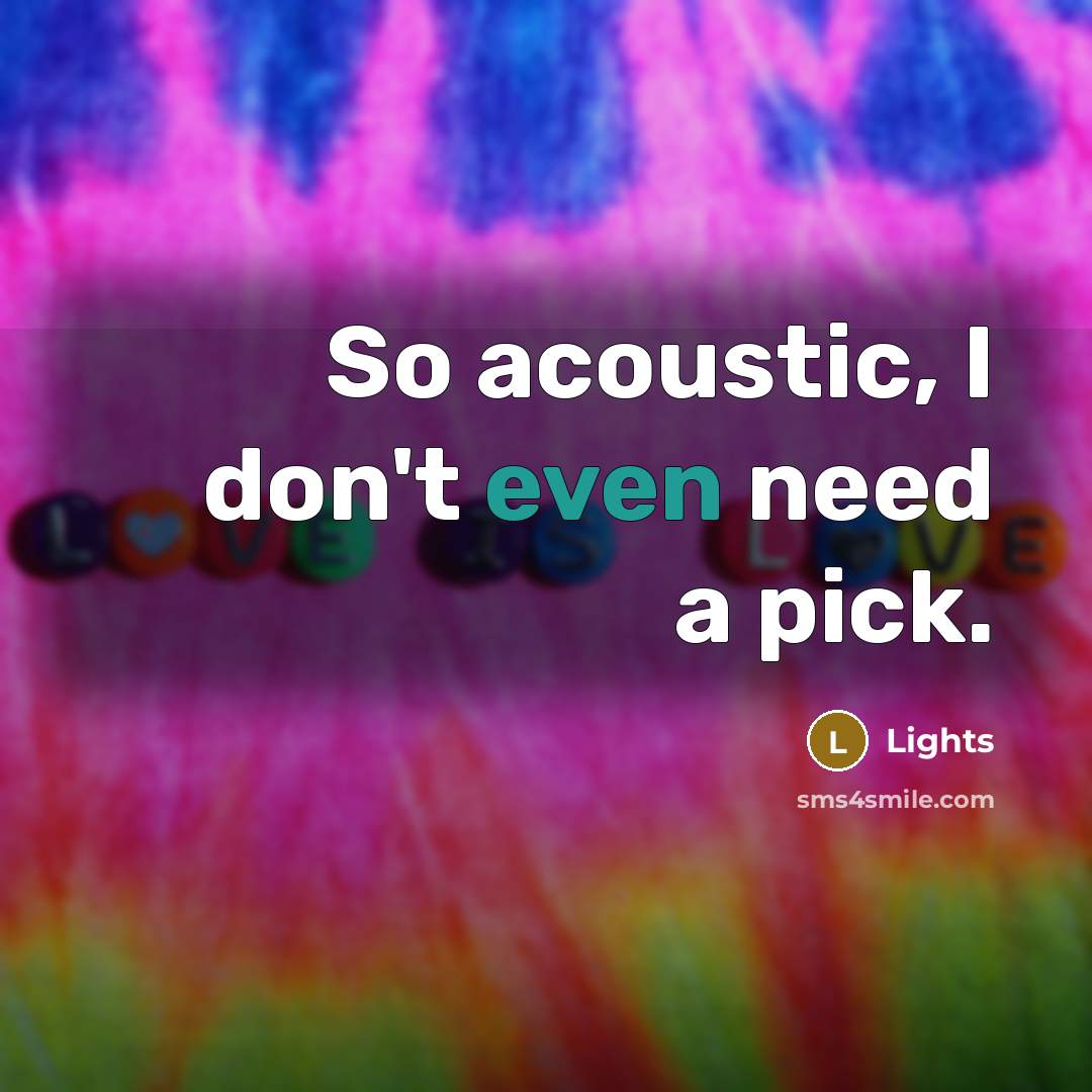 “So acoustic, I don't even need a pick.…” quote by Lights