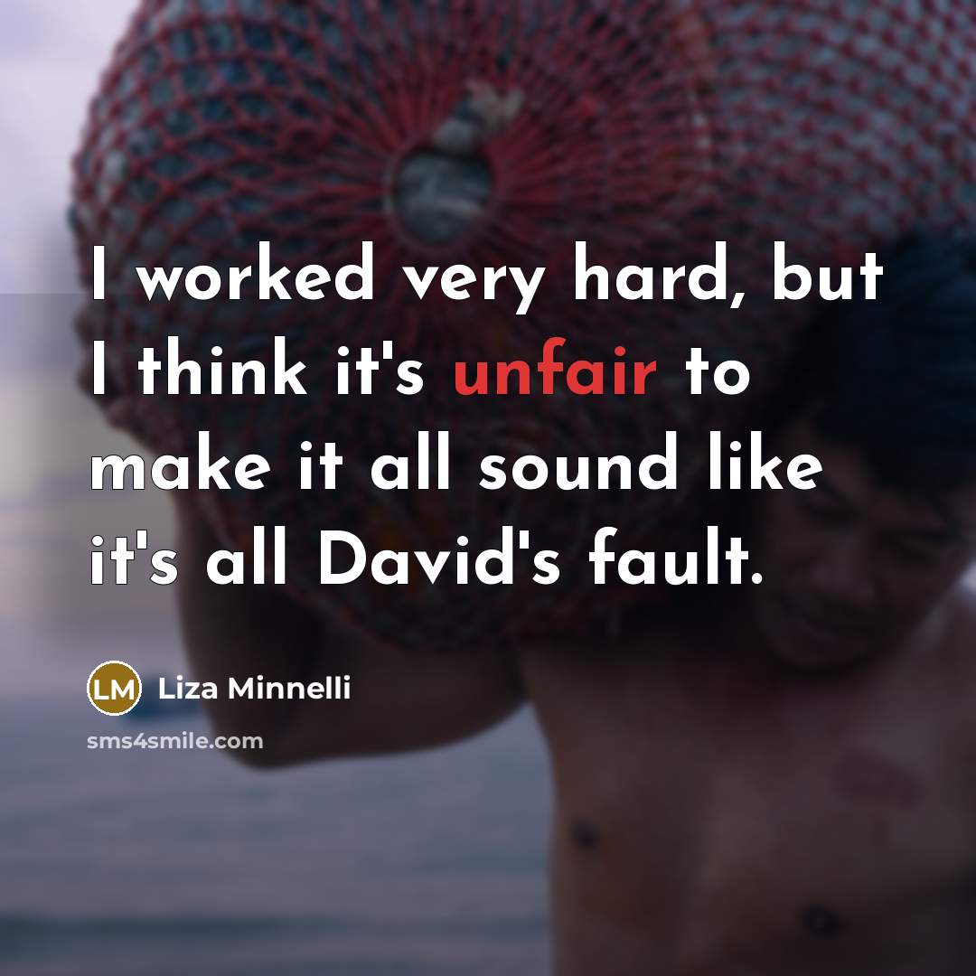 “I worked very hard, but I think it's unfair to…” quote by Liza Minnelli