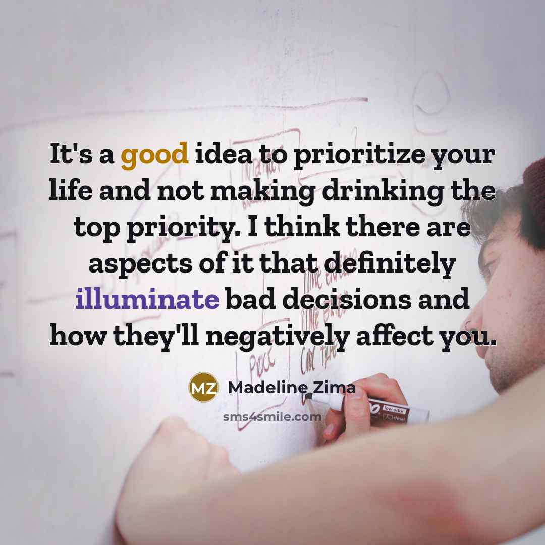 “It's a good idea to prioritize your life and not…” quote by Madeline Zima