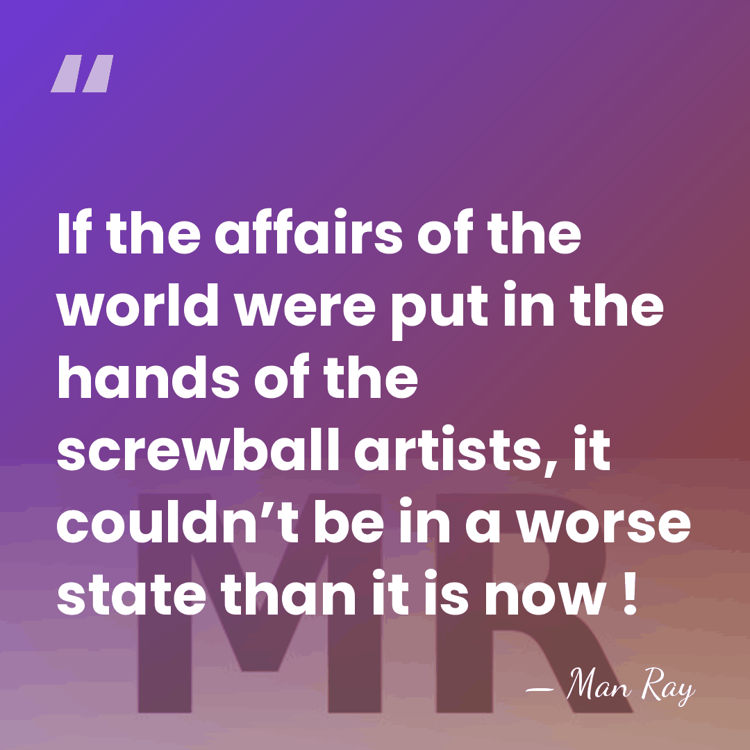If the affairs of the world were put in the hands of&hellip; - Man Ray