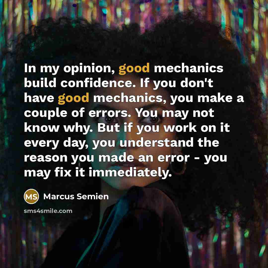 “In my opinion, good mechanics build confidence. If you don't…” quote by Marcus Semien