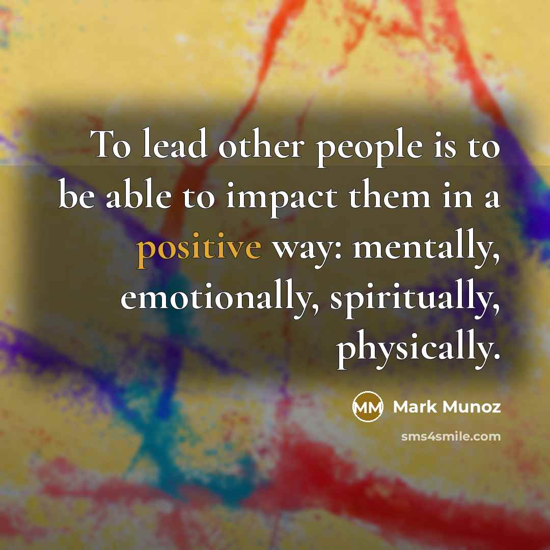 “To lead other people is to be able to impact…” quote by Mark Munoz