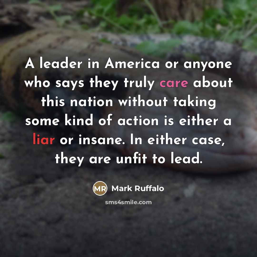 “A leader in America or anyone who says they truly…” quote by Mark Ruffalo