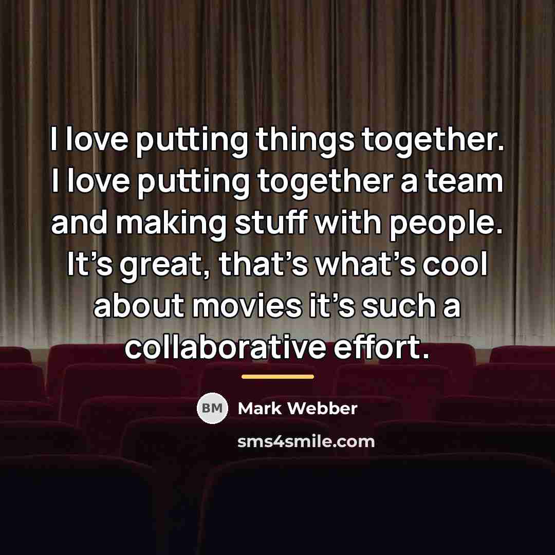 “I love putting things together. I love putting together a…” quote by Mark Webber