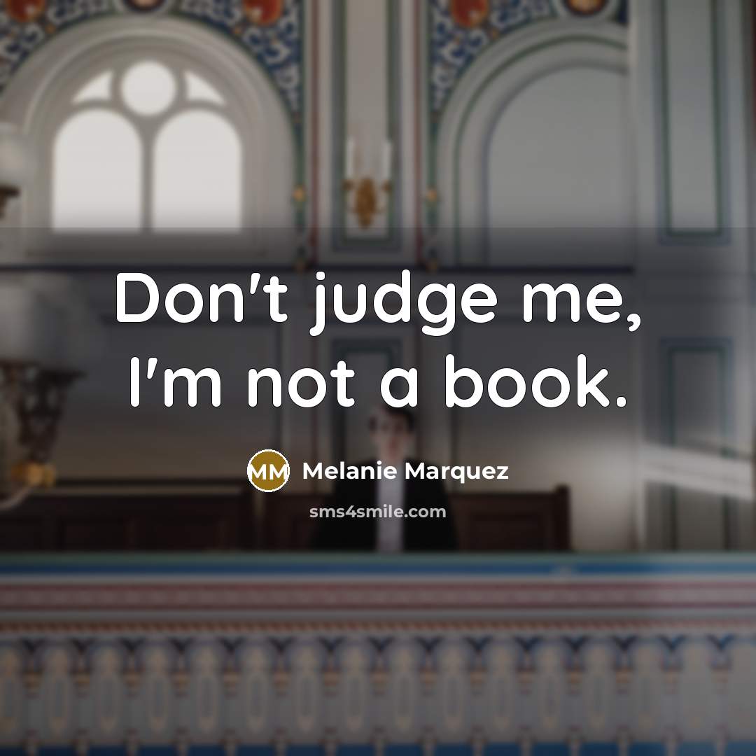 “Don't judge me, I'm not a book.…” quote by Melanie Marquez