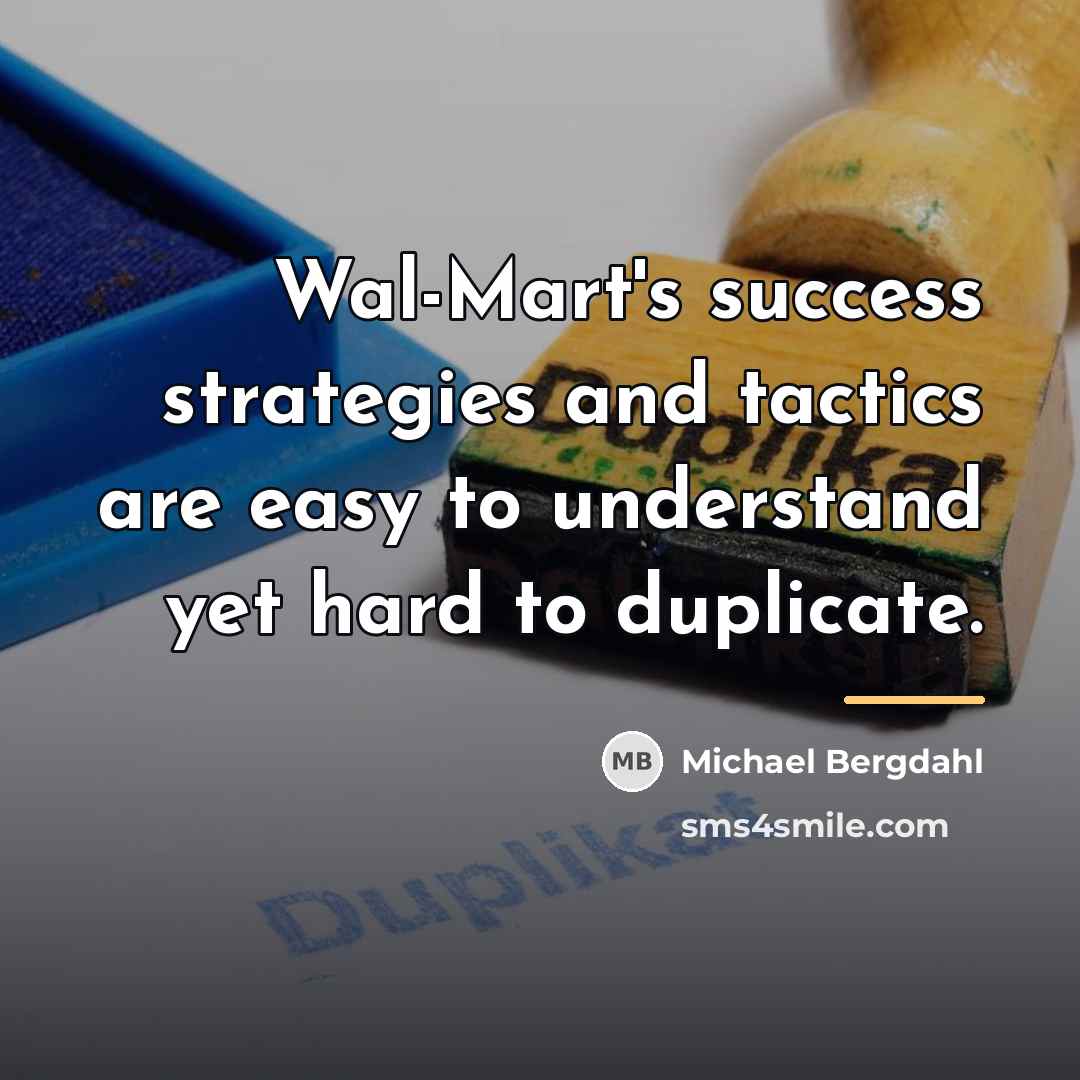 “Wal-Mart's success strategies and tactics are easy to understand yet…” quote by Michael Bergdahl